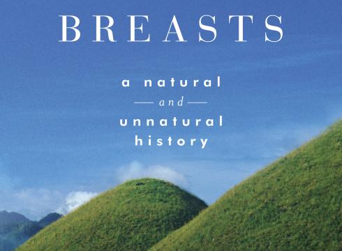 Breasts:  A Natural and Unnatural History